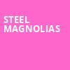 Steel Magnolias, Lohrey Stage, Memphis