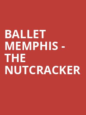 Ballet Memphis - The Nutcracker Poster