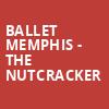 Ballet Memphis The Nutcracker, Orpheum Theater, Memphis