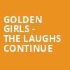 Golden Girls The Laughs Continue, Orpheum Theater, Memphis